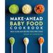 Make-Ahead Baby Food Cookbook: Meal Plans and Recipes for Every Stage
