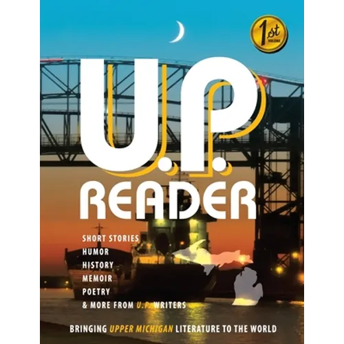 U.P. Reader -- Issue #1: Bringing Upper Michigan Literature to the World