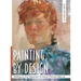 Painting by Design: Getting to the Essence of Good Picture-Making (Master Class)