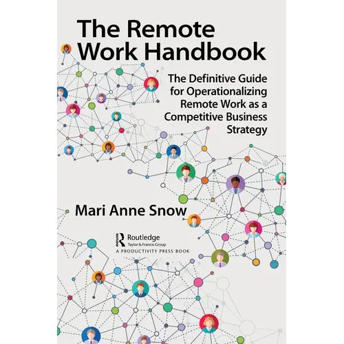 The Remote Work Handbook: The Definitive Guide for Operationalizing Remote Work as a Competitive Business Strategy