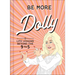 Be More Dolly: Life Lessons Beyond the 9 to 5