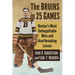 The Bruins in 25 Games: Boston's Most Unforgettable Wins and Heartbreaking Losses