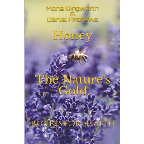 Honey The Nature's Gold Recipes for Health