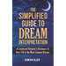 The Simplified Guide To Dream Interpretation: A Condensed Dreamer's Dictionary of Over 150 of the Most Common Dreams