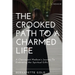 The Crooked Path To A Charmed Life: A Clairvoyant Medium's Journey To Embracing Her Spiritual Gifts