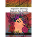Beginners Drawing Book on Zen Doodle: + 5 Bonus Templates to Incorporate Your Own ZenDoodle Patterns