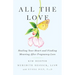 All the Love: Healing Your Heart and Finding Meaning After Pregnancy Loss