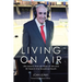 Living on Air: Life Lessons from 60 Years of Life and 30 Years in the Broadcast Booth