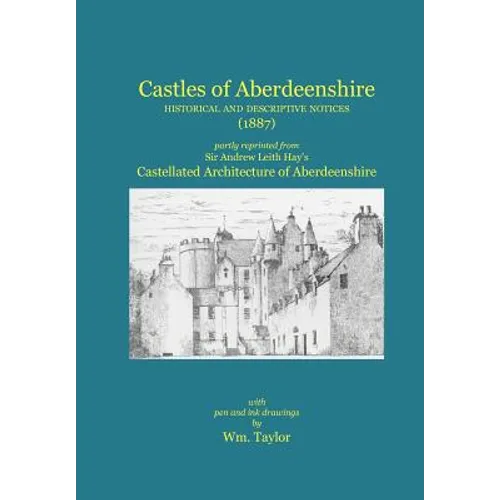 Castles of Aberdeenshire: Historical and Descriptive Notices (1887)
