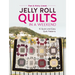 Jelly Roll Quilts in a Weekend: 15 Quick and Easy Quilt Patterns