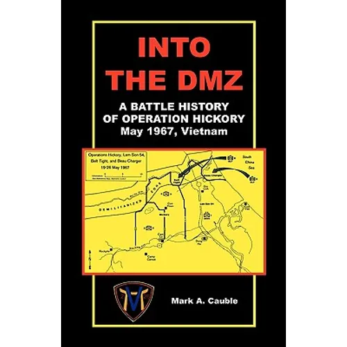 Into the DMZ, a Battle History of Operation Hickory, May 1967, Vietnam
