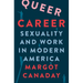 Queer Career: Sexuality and Work in Modern America