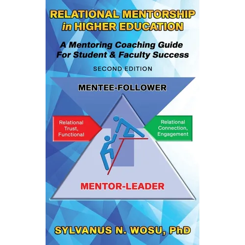 Relational Mentorship in Higher Education: A Mentoring Coaching Guide for Student and Faculty Success