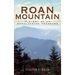 Roan Mountain: History of an Appalachian Treasure