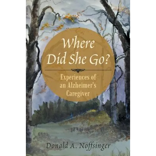 Where Did She Go?: Experiences of an Alzheimer's Caregiver