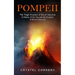Pompeii: The Tragic Eruption of Mount Vesuvius (A History of the City and the Eruption of Mount Vesuvius)