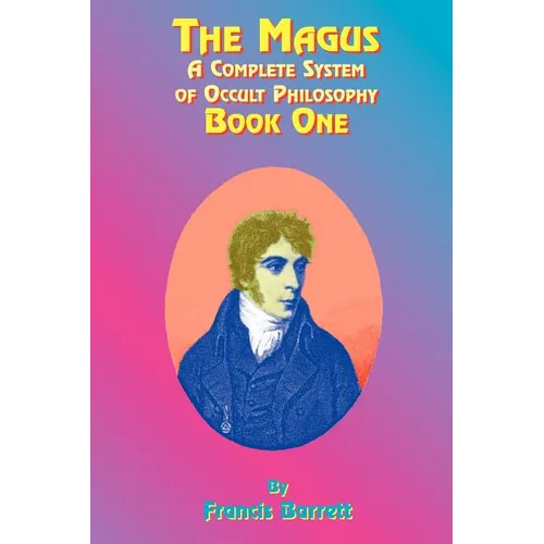 The Magus Book 1: A Complete System of Occult Philosophy