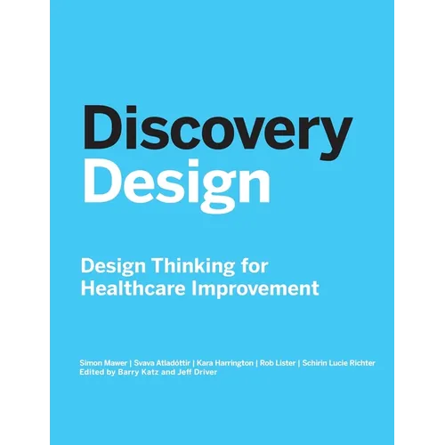 Discovery Design: Design Thinking for Healthcare Improvement