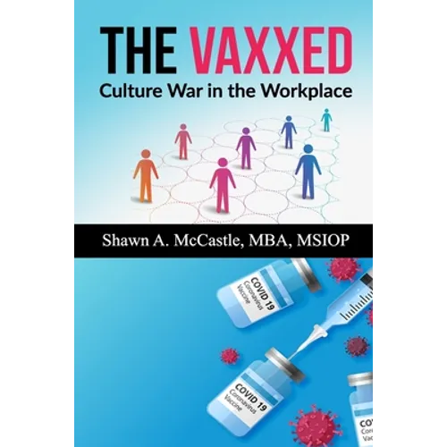 The Vaxxed: Culture War in the Workplace