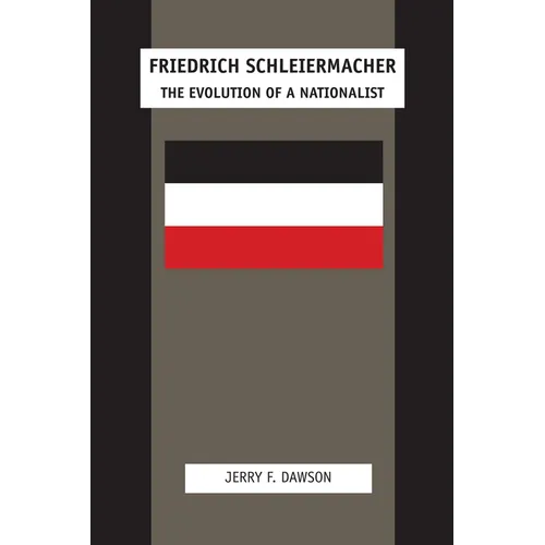 Friedrich Schleiermacher: The Evolution of a Nationalist