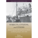 Subjects, Citizens, and Others: Administering Ethnic Heterogeneity in the British and Habsburg Empires, 1867-1918