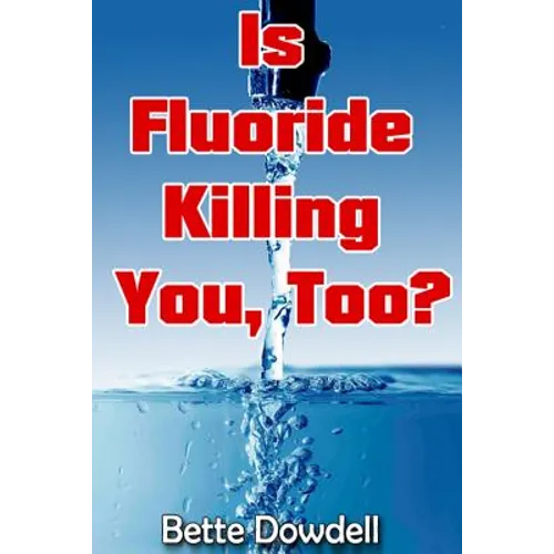 Is Fluoride Killing You, Too?