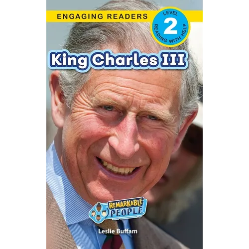 King Charles III: Remarkable People (Engaging Readers, Level 2)