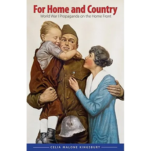 For Home and Country: World War I Propaganda on the Home Front