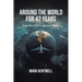 Around the world For 47 Years: From Boy Pilot to Ancient Aviator