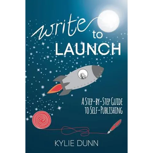 Write to Launch: A Step-by-Step Guide to Self-Publishing
