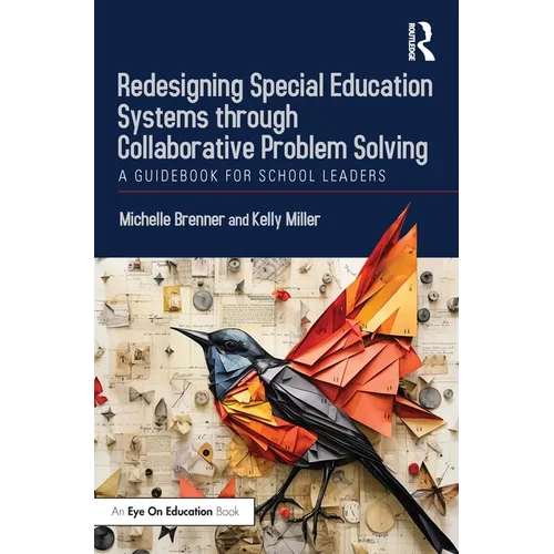 Redesigning Special Education Systems Through Collaborative Problem Solving: A Guidebook for School Leaders