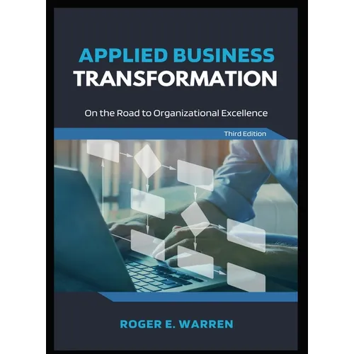 Applied Business Transformation: On the Road to Organizational Excellence