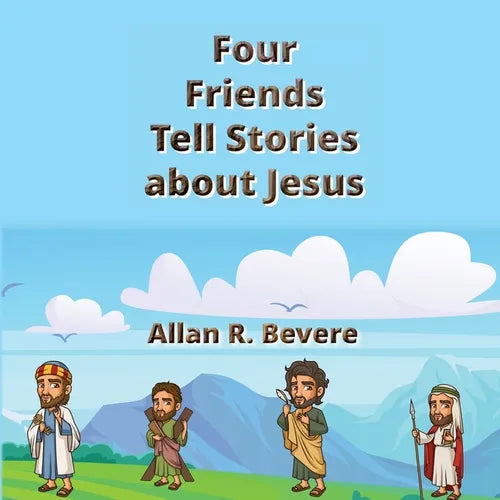 Four Friends Tell Stories about Jesus