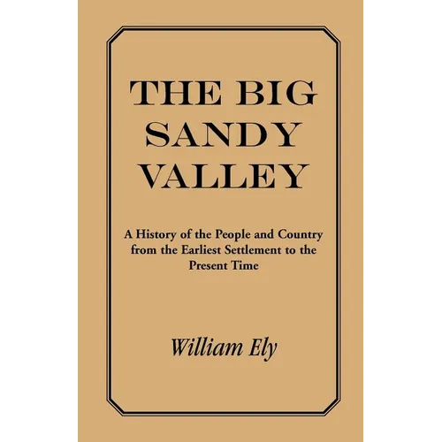 The Big Sandy Valley: A History of the People and Country from the Earliest Settlement to the Present