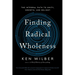 Finding Radical Wholeness: The Integral Path to Unity, Growth, and Delight