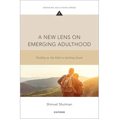 A New Lens on Emerging Adulthood: Fluidity as the Path to Settling Down