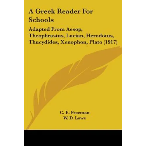 A Greek Reader For Schools: Adapted From Aesop, Theophrastus, Lucian, Herodotus, Thucydides, Xenophon, Plato (1917)