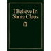 I Believe in Santa Claus