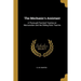 The Mechanic's Assistant: A Thorough Practical Treatise on Mensuration and the Sliding Rule: Teachin