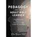 Pedagogy, and the Adult Bible Learner: Five andragogy concepts to engage adults in biblical principles