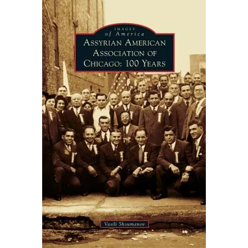 Assyrian American Association of Chicago: 100 Years