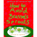 How to Avoid Brussels Sprouts