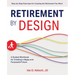Retirement by Design: A Guided Workbook for Creating a Happy and Purposeful Future