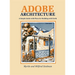 Adobe Architecture: A Simple Guide with Plans for Building with Earth