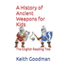 A History of Ancient Weapons for Kids: The English Reading Tree