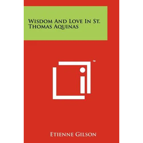 Wisdom And Love In St. Thomas Aquinas