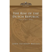 The Rise of the Dutch Republic - Volume 1