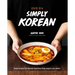Simply Korean: Easy Recipes for Korean Favorites That Anyone Can Make