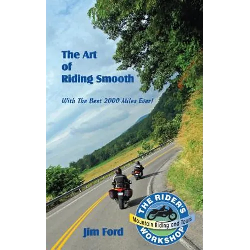 The Art of Riding Smooth: Plus the Best 2000 Miles Ever!