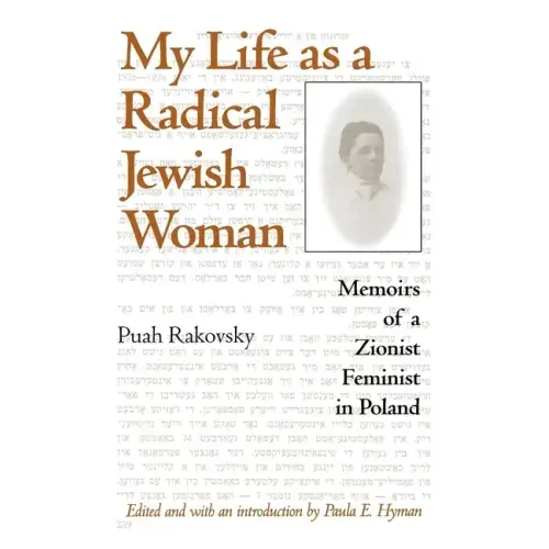 My Life as a Radical Jewish Woman: Memoirs of a Zionist Feminist in Poland